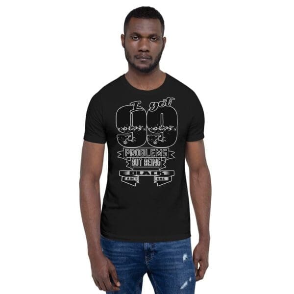I got 99 Problems Short-Sleeve Unisex T-Shirt - Image 3
