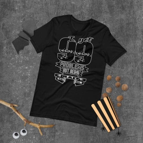 I got 99 Problems Short-Sleeve Unisex T-Shirt - Image 6