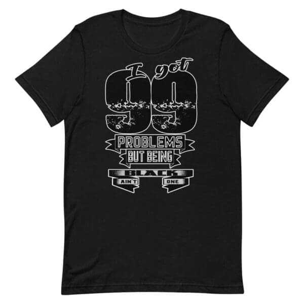 I got 99 Problems Short-Sleeve Unisex T-Shirt - Image 5