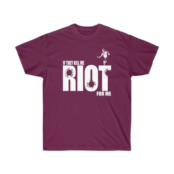 If they kill me Riot for me Unisex Ultra Cotton Tee - Image 23