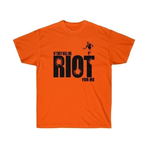If they kill me Riot for me Unisex Ultra Cotton Tee - Image 9