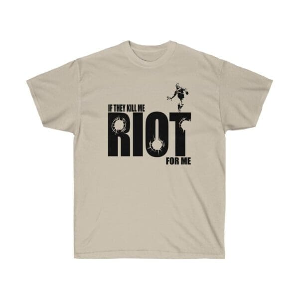 If they kill me Riot for me Unisex Ultra Cotton Tee - Image 5