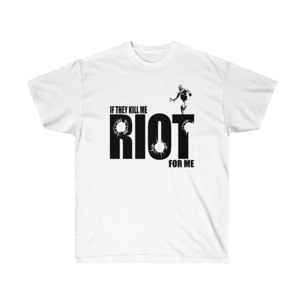If they kill me Riot for me Unisex Ultra Cotton Tee - Image 3