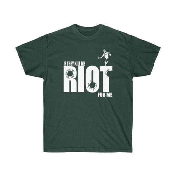 If they kill me Riot for me Unisex Ultra Cotton Tee - Image 15