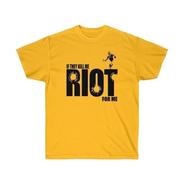 If they kill me Riot for me Unisex Ultra Cotton Tee - Image 7
