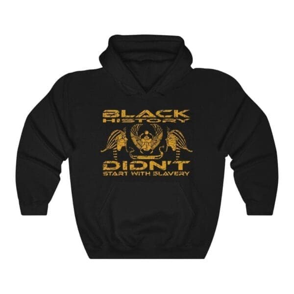 Black history didn’t start with slavery Hooded Sweatshirt