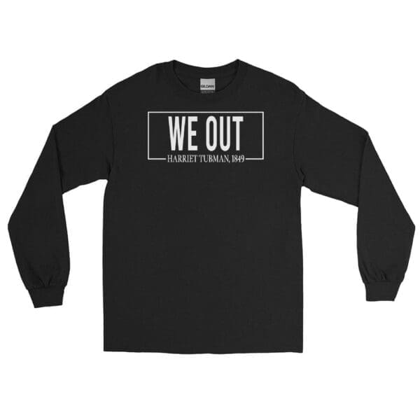 We Out Harriet Tubman Long Sleeve Shirt - Image 4