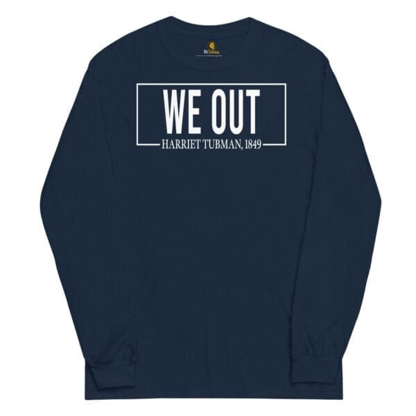 We Out Harriet Tubman Long Sleeve Shirt - Image 7