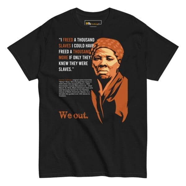 Black History Month Apparel - Harriet Tubman Quote Tee