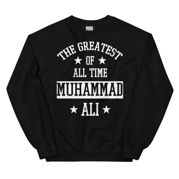 Greatest of all Time Muhammad Ali Sweatshirt