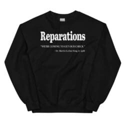 Reparations Martin Luther King Quote Sweatshirt