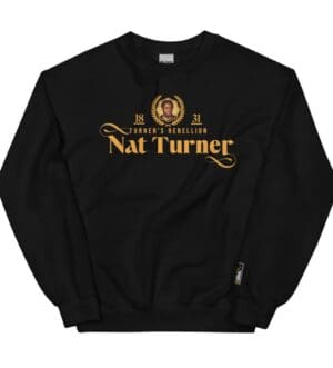 Nat Turner Sweatshirt