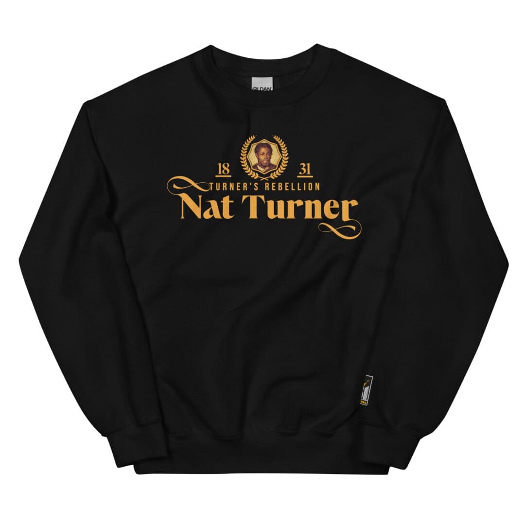 Nat Turner Sweatshirt